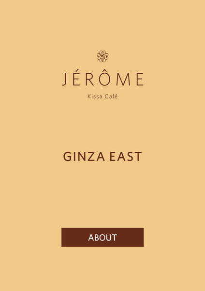 About JÉRÔME Kissa Café GINZA EAST