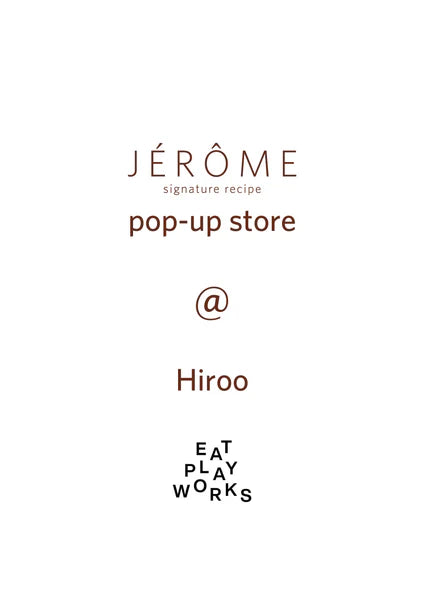 JÈRÔME ポップアップ＠広尾（EAT PLAY WORKS Hiroo）